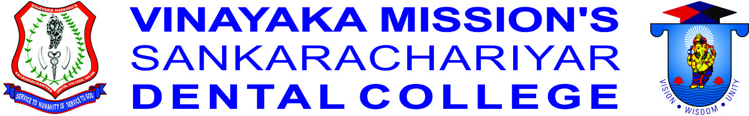 VINAYAKA MISSION’S SANKARACHAIYAR DENTAL COLLEGE, VINAYAKA MISSION’S RESEARCH FOUNDATION (DEEMED TO BE UNIVERSITY), SALEM. 