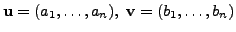 $ {\mathbf u}=(a_1,
\ldots, a_n), \; {\mathbf v}= (b_1, \ldots, b_n)$