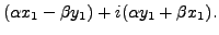 $\displaystyle ({\alpha}x_1 - \beta y_1) + i ({\alpha}y_1 + \beta x_1).$