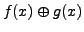 $\displaystyle f(x) \oplus g(x)$