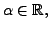 $ \alpha \in
{\mathbb{R}},$