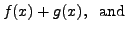 $\displaystyle f(x) + g (x), \; {\mbox{ and }}$