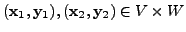 $ ({\mathbf x}_1, {\mathbf y}_1), ({\mathbf x}_2, {\mathbf y}_2)
\in V \times W$