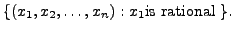 $ \{(x_1, x_2, \ldots, x_n ) : x_1 {\mbox{is rational }} \}.$