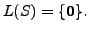 $ L(S) = \{{\mathbf 0}
\}.$