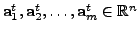 $ {\mathbf a}_1^t, {\mathbf a}_2^t, \ldots, {\mathbf a}_m^t \in {\mathbb{R}}^n$