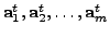 $ {\mathbf a}_1^t, {\mathbf a}_2^t, \ldots, {\mathbf a}_m^t$