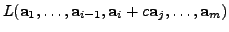 $\displaystyle L({\mathbf a}_1, \ldots, {\mathbf a}_{i-1}, {\mathbf a}_i + c {\mathbf a}_j,
\ldots, {\mathbf a}_m)$