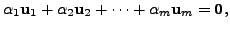 $\displaystyle \alpha_1 {\mathbf u}_1 + \alpha_2 {\mathbf u}_2 + \cdots + \alpha_m {\mathbf u}_m = {\mathbf 0},$