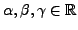 $ \alpha, \beta, \gamma \in
{\mathbb{R}}$