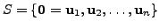 $ S = \{{\mathbf 0}={\mathbf u}_1, {\mathbf u}_2, \ldots, {\mathbf u}_n\}$