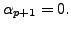 $ \alpha_{p+1} = 0.$