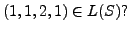 $ (1,1,2,1)
\in L(S)?$