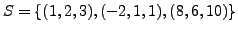 $ S = \{(1,2,3), (-2,1,1), (8,6,10) \}$