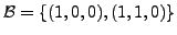 $ {\cal B}=
\{(1,0,0), (1,1,0) \}$