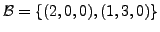 $ {\cal B}= \{(2,0,0), (1,3,0) \}$