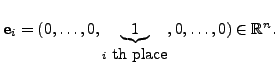 $ {\mathbf e}_i = ( 0,
\ldots, 0, \underbrace{1}_{i\mbox{ th place}}, 0, \ldots, 0) \in
{\mathbb{R}}^n.$