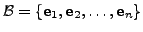 $ {\cal B}=\{ {\mathbf e}_1, {\mathbf e}_2, \ldots, {\mathbf e}_n \}$