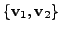 $ \{{\mathbf v}_1, {\mathbf v}_2\}$