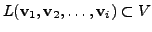 $ L({\mathbf v}_1, {\mathbf v}_2, \ldots, {\mathbf v}_i) \subset V$