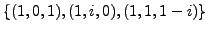 $ \{(1,0,1), (1, i ,0),
(1,1,1- i ) \}$