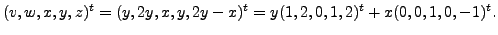 $\displaystyle (v,w,x,y,z)^t = (y, 2y, x, y, 2y-x)^t = y (1,2,0,1,2)^t +
x (0,0,1,0,-1)^t. $