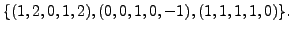 $\displaystyle \{ (1,2,0,1,2), (0,0,1,0,-1), (1,1,1,1,0) \}.$