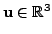 $ {\mathbf u}\in {\mathbb{R}}^3$