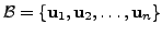 $ {\cal B}=\{{\mathbf u}_1, {\mathbf u}_2, \ldots, {\mathbf u}_n \}$