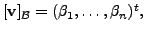 $ [{\mathbf v}]_{{\cal B}} = (\beta_1, \ldots, \beta_n)^t,$