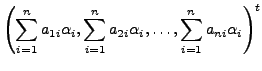 $\displaystyle \left( \sum_{i=1}^n a_{1i} \alpha_i,
\sum_{i=1}^n a_{2i} \alpha_i, \ldots, \sum_{i=1}^n a_{ni} \alpha_i
\right)^t$