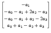 $\displaystyle \begin{bmatrix}-a_1 \\ -a_0 - a_1 + 2 a_2 - a_ 3 \\
-a_0 - a_1 + a_2 - 2 a_3 \\ a_0 + a_1 - a_2 + a_3 \end{bmatrix}$