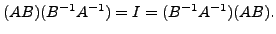 $ (A B) (B^{-1} A^{-1}) = I = (B^{-1} A^{-1}) (A B).$