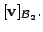 $\displaystyle [{\mathbf v}]_{{\cal B}_2}.$