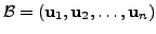 $ {\cal B}= ( {\mathbf u}_1, {\mathbf u}_2, \ldots, {\mathbf u}_n )$