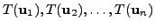 $ T({\mathbf u}_1), T({\mathbf u}_2), \ldots, T({\mathbf u}_n)$