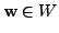 $ {\mathbf w}\in W$