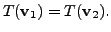 $ T({\mathbf v}_1) =
T({\mathbf v}_2).$