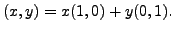 $ (x,y) = x (1,0) + y (0,1).$