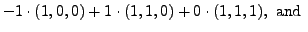 $\displaystyle -1 \cdot
(1,0,0) + 1 \cdot (1,1,0) + 0 \cdot (1,1,1),
{\mbox{ and }}$