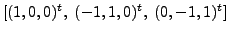 $\displaystyle [ (1,0,0)^t, \; (-1,1,0)^t, \; (0,-1,1)^t ]$