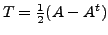 $ T = \frac{1}{2} (A - A^{t})$