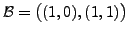 $ {\cal B}= \bigl( (1,0), (1,1) \bigr)$