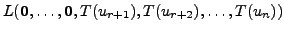 $\displaystyle L ( {\mathbf 0}, \ldots, {\mathbf 0}, T(u_{r+1}),
T(u_{r+2}), \ldots, T(u_n) )$