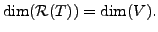 $ \dim ( {\cal R}(T)) = \dim (V).$