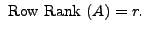 $ {\mbox{ Row Rank }}(A) = r.$