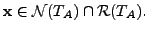 $ {\mathbf x}\in {\cal N}(T_A) \cap {\cal R}(T_A). $