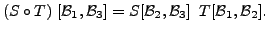 $\displaystyle (S \circ T) \;[{\cal B}_1, {\cal B}_3] = S[{\cal B}_2, {\cal B}_3] \;\; T[{\cal B}_1, {\cal B}_2].$