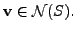 $ {\mathbf v}\in {\cal N}(S).$