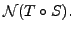 $ {\cal N}(T\circ S).$